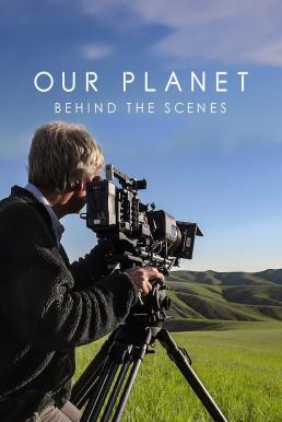 ดูหนังออนไลน์ฟรี เบื้องหลัง “โลกของเรา” Our Planet: Behind the Scenes  (2019)