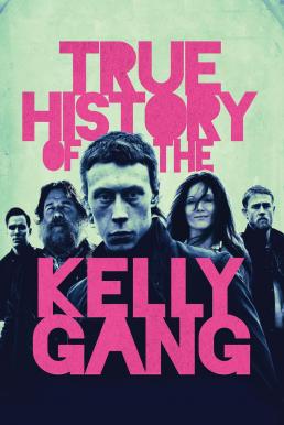 ดูหนังออนไลน์ ประวัติที่แท้จริงของแก๊งเคลลี่ True History of the Kelly Gang (2019)